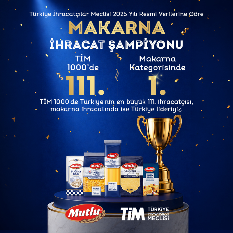 MUTLU MAKARNA TİM 1000’DE   TÜRKİYE’NİN MAKARNA İHRACAT LİDERİ OLDU